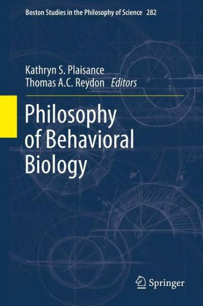 Kathryn S Plaisance · Philosophy of Behavioral Biology - Boston Studies in the Philosophy and History of Science (Hardcover Book) [2012 edition] (2011)