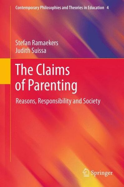 Stefan Ramaekers · The Claims of Parenting: Reasons, Responsibility and Society - Contemporary Philosophies and Theories in Education (Inbunden Bok) [2012 edition] (2011)