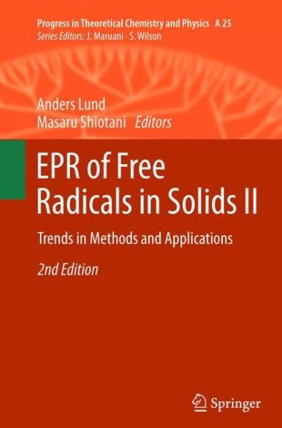 EPR of Free Radicals in Solids II: Trends in Methods and Applications - Progress in Theoretical Chemistry and Physics - Anders Lund - Libros - Springer - 9789400793507 - 29 de enero de 2015