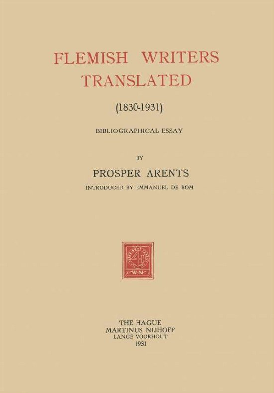 Flemish Writers Translated (1830-1931): Bibliographical Essay - Prosper Arents - Livros - Springer - 9789401501507 - 1931