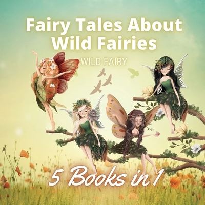 Cover for Wild Fairy · Fairy Tales About Wild Fairies (Taschenbuch) (2021)