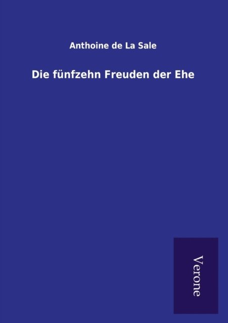 Cover for Anthoine de La Sale · Die funfzehn Freuden der Ehe (Paperback Book) (2016)