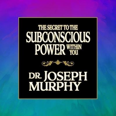 The Secret to the Subconscious Power Within You - Joseph Murphy - Music - Gildan Media Corporation - 9798200605507 - August 1, 2016