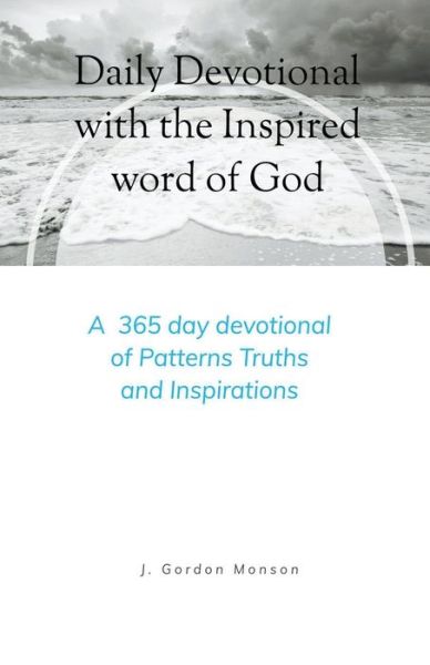 Cover for J Gordon Monson · Daily Devotional with the Inspired Word of God (Paperback Book) (2021)