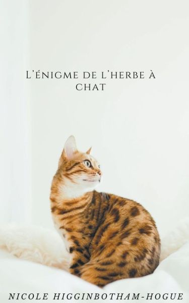 Cover for Nicole Higginbotham-Hogue · L'enigme de l'herbe a chat (Taschenbuch) (2021)