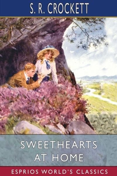 Cover for S R Crockett · Sweethearts at Home (Esprios Classics) (Paperback Book) (2024)