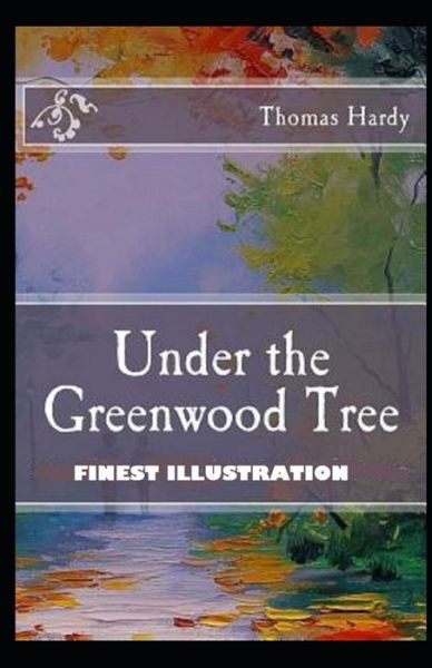 Cover for Thomas Hardy · Under the Greenwood Tree: (Finest Illustration) (Paperback Book) (2022)