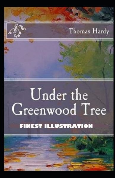 Cover for Thomas Hardy · Under the Greenwood Tree: (Finest Illustration) (Pocketbok) (2022)