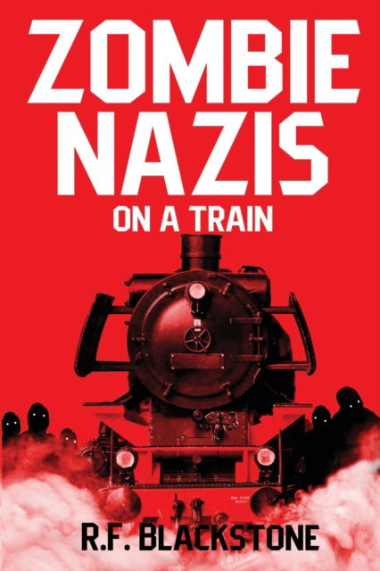 Cover for R F Blackstone · Zombie Nazis on a Train (Paperback Book) (2022)