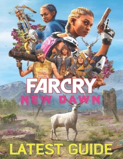 Cover for Odetta Ford · Far Cry New Dawn: LATEST GUIDE: Everything You Need To Know About Far Cry New Dawn Game; A Detailed Guide (Paperback Book) (2021)