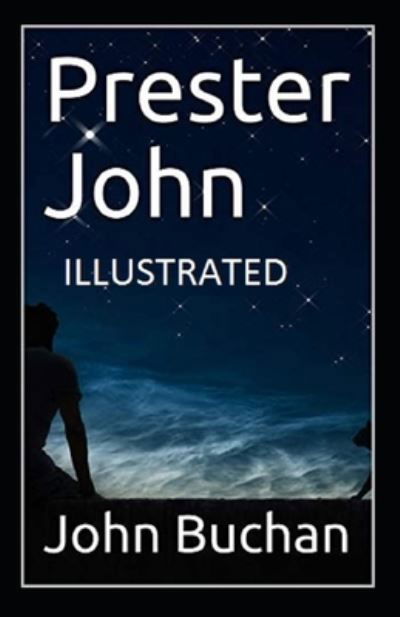 Prester John Illustrated - John Buchan - Böcker - Independently Published - 9798459830507 - 21 augusti 2021