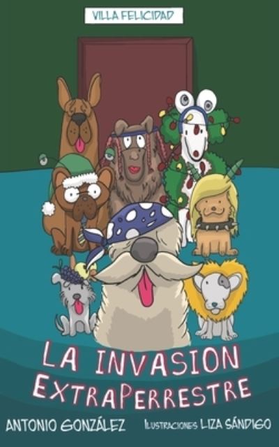 Cover for Antonio Gonzalez · La Invasion ExtraPerrestre (Paperback Book) (2021)