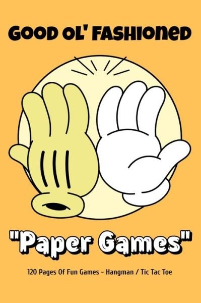Good Ol' Fashioned Paper Games: 120 Pages Of Fun Paper Games For Boys And Girls, Hangman, Tic Tac Toe, Great For Family Road Trips, Vacation Or At Home - Yo Minus Publishings - Bøger - Independently Published - 9798567977507 - 20. november 2020