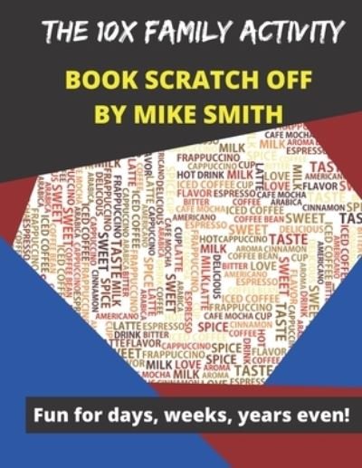 THe 10x FAMILY ACTIVITY BOOK SCRATCH OFF: Fun for days.weeks.years even! - Mike Smith - Bøger - Independently Published - 9798577992507 - 7. december 2020
