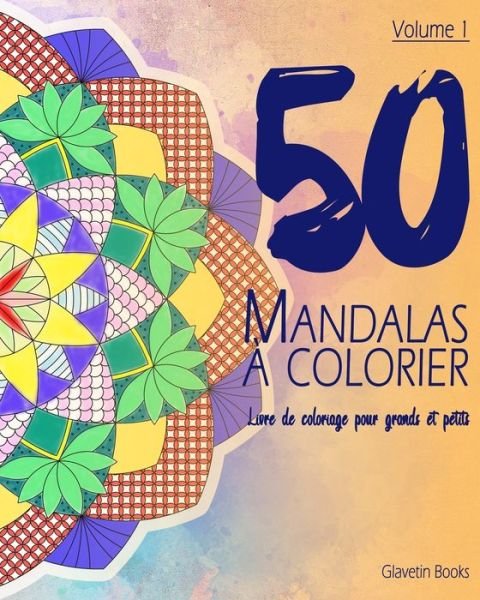 Cover for Glavetin Books · 50 Mandalas a colorier - Volume 1: Livre de coloriage pour grands et petits (Pocketbok) (2020)