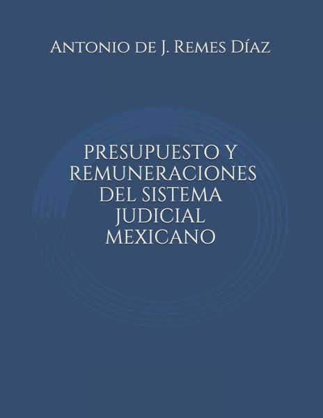 Cover for Antonio de J Remes Diaz · Presupuesto y Remuneraciones del Sistema Judicial Mexicano (Taschenbuch) (2020)