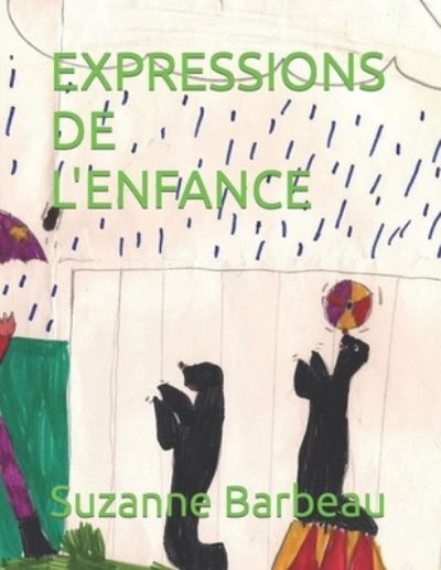 Expressions de l'Enfance: Dessins, Contes Et Histoires - Expressions de l'Enfance - Suzanne Barbeau - Książki - Independently Published - 9798650008507 - 21 czerwca 2020