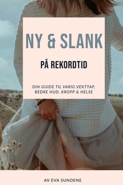 Cover for Eva Sundene · Ny &amp; Slank Pa Rekordtid (Paperback Book) (2020)