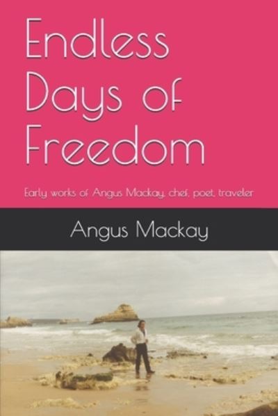 Cover for Angus MacKay · Endless Days of Freedom (Paperback Book) (2021)