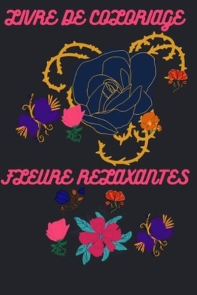 Cover for Ain · Livre de Coloriage Fleure Relaxantes (Pocketbok) (2021)