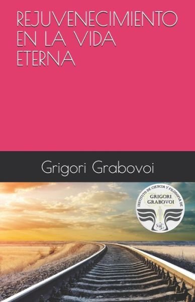Cover for Grigori Grabovoi · Rejuvenecimiento En La Vida Eterna (Paperback Book) (2021)