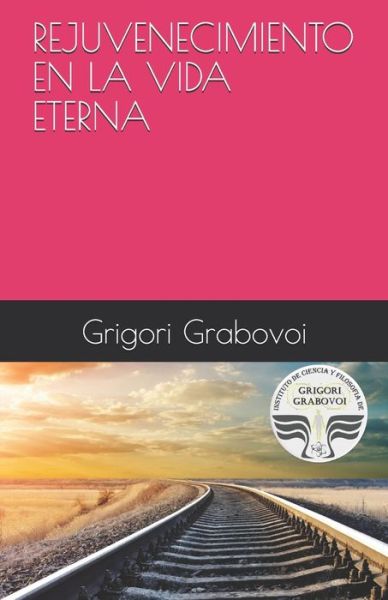 Cover for Grigori Grabovoi · Rejuvenecimiento En La Vida Eterna (Paperback Bog) (2021)