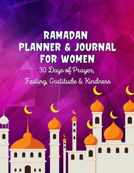 Cover for Ummah Bd Publishing · Ramadan Planner &amp; Journal For Women: 30 Days Prayer, Fasting, Gratitude and Kindness: Calendar, Meal Planner And Daily Schedule, Kindness Checklist, To-do's with Journaling Prompts Ramadan Gift For Kids, Men Women (Paperback Bog) (2021)