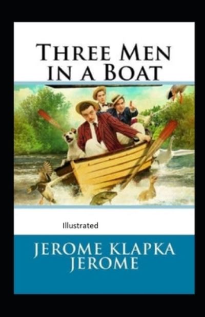 Cover for Jerome K Jerome · Three Men in a Boat Illustrated (Paperback Book) (2021)