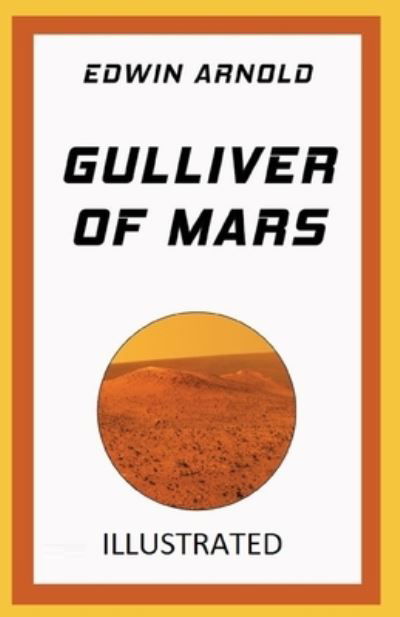 Gulliver of Mars Illustrated - Edwin Arnold - Książki - Independently Published - 9798732869507 - 4 kwietnia 2021