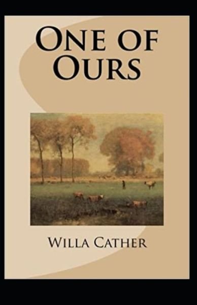 One of Ours (Pulitzer Prize for Fiction 1923) Illustrated - Willa Cather - Bøker - Amazon Digital Services LLC - KDP Print  - 9798737682507 - 14. april 2021