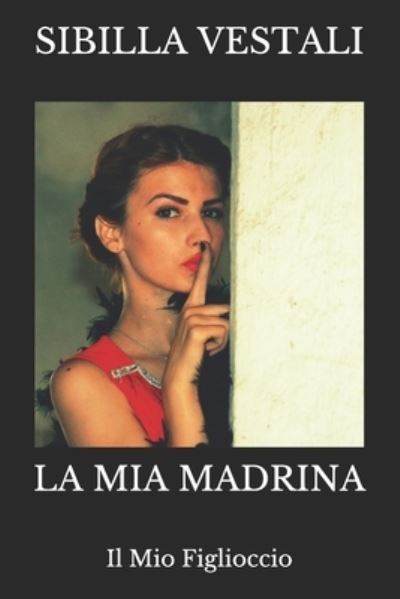 Cover for Sibilla Vestali · La Mia Madrina: Il Mio Figlioccio (Paperback Book) (2021)