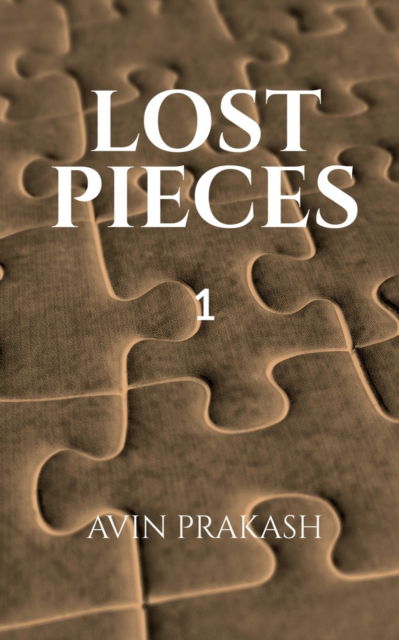 Cover for Avin Prakash · Lost Pieces: Part 1 (Paperback Book) (2022)