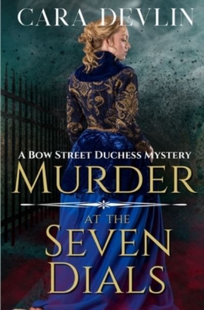 Cover for Cara Devlin · Murder at the Seven Dials: A Bow Street Duchess Mystery (A Romantic Regency Historical Mystery) - Bow Street Duchess Mystery (Paperback Book) (2023)