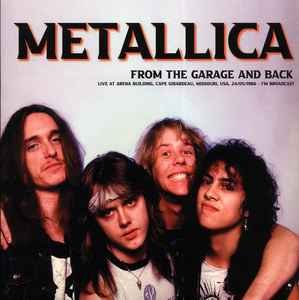 From the Garage and Back - Live at Arena Building, Cape Girardeau, Missouri, Usa, 24/05/1986 - Fm Broadcast - Metallica - Muziek - PASSIONE NERA - 9956683619507 - 17 maart 2023