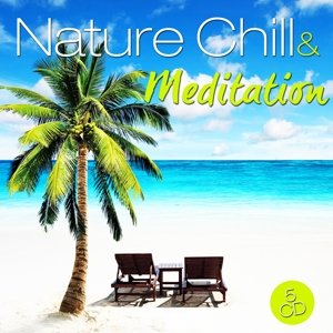 Nature Chill & Meditation / Various - Nature Chill & Meditation / Various - Musik - MUSIC & MELODY - 0090204707508 - 11. September 2015