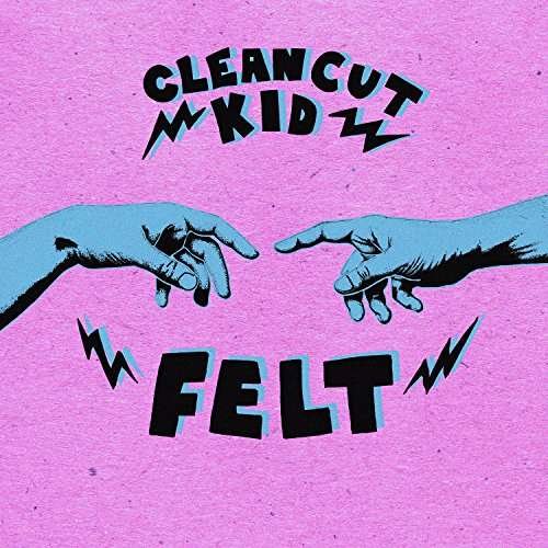 Clean Cut Kid · Felt (CD) (2017)