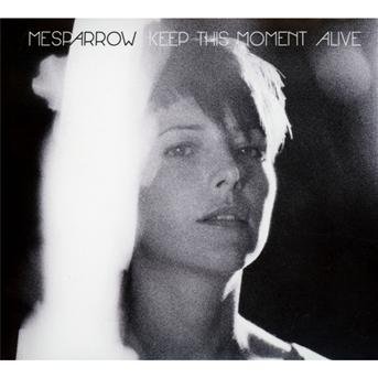 Cover for Mesparrow · Keep This Moment Alive (CD) (2013)