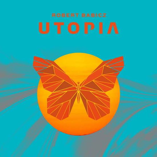 Utopia - Robert Babicz - Musiikki - SYSTEMATIC - 4250101419508 - perjantai 13. marraskuuta 2020