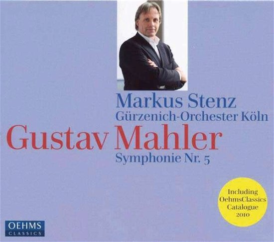 Stenz, Mahler: Sym 5 - Stenz,Markus / Gürzenich-Orchester Köln - Musiikki - OehmsClassics - 4260034866508 - keskiviikko 9. syyskuuta 2009