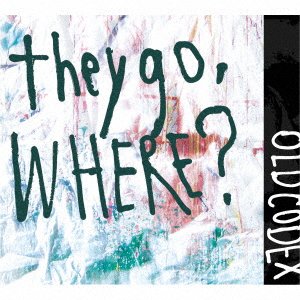 They Go, Where? - Oldcodex - Musiikki - BANDAI MUSIC VIDEO - 4540774356508 - keskiviikko 26. heinäkuuta 2017