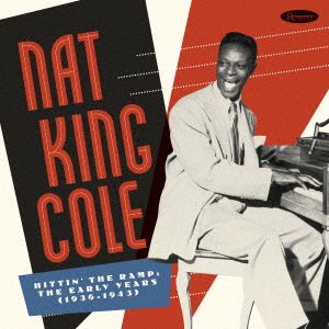 Cover for Nat King Cole · Hitting` the Ramp: the Early Years (1936-1943) Compiles Nearly 200 Pre-c (CD) [Japan Import edition] (2019)