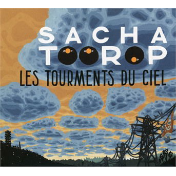 Cover for Sacha Toorop · Les Tourments Du Ciel (CD) (2017)