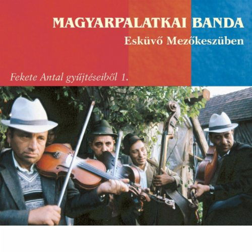 Cover for Magyarpalatkai Banda · Eskuvo Mezokeszuben (CD) (2007)