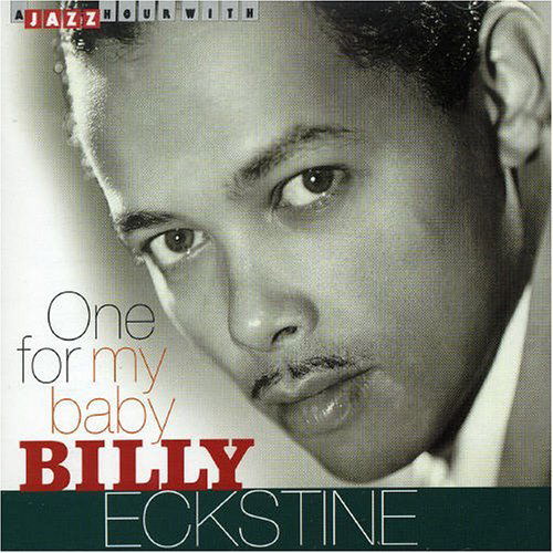 One for My Baby - Eckstine Billy - Musiikki - JAZZ HOUR WITH - 8712177046508 - perjantai 8. marraskuuta 2019