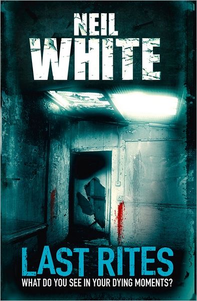 Neil White  Last Rites (Book) (2012)