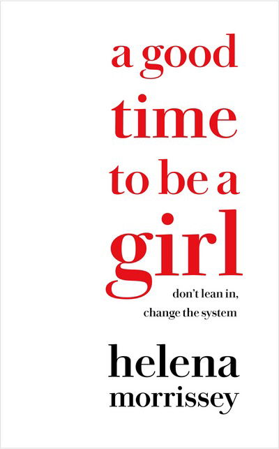 A Good Time to be a Girl - Helena Morrissey - Kirjat - HarperCollins Publishers - 9780008292508 - tiistai 5. kesäkuuta 2018