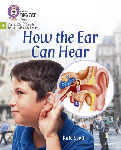 Cover for Kate Scott · How the Ear Can Hear: Phase 4 Set 1 - Big Cat Phonics for Little Wandle Letters and Sounds Revised (Paperback Bog) (2021)