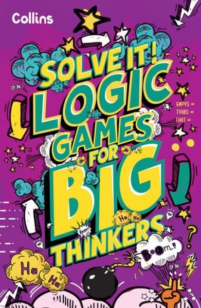 Logic Games for Big Thinkers: More Than 120 Fun Puzzles for Kids Aged 8 and Above - Solve It! - Collins Kids - Livros - HarperCollins Publishers - 9780008599508 - 16 de março de 2023