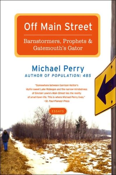 Cover for Michael Perry · Off Main Street: Barnstormers, Prophets &amp; Gatemouth's Gator: Essays (Taschenbuch) [1st edition] (2016)