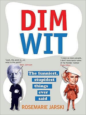 Cover for Rosemarie Jarski · Dim Wit: The Funniest, Stupidest Things Ever Said (Paperback Book) (2008)